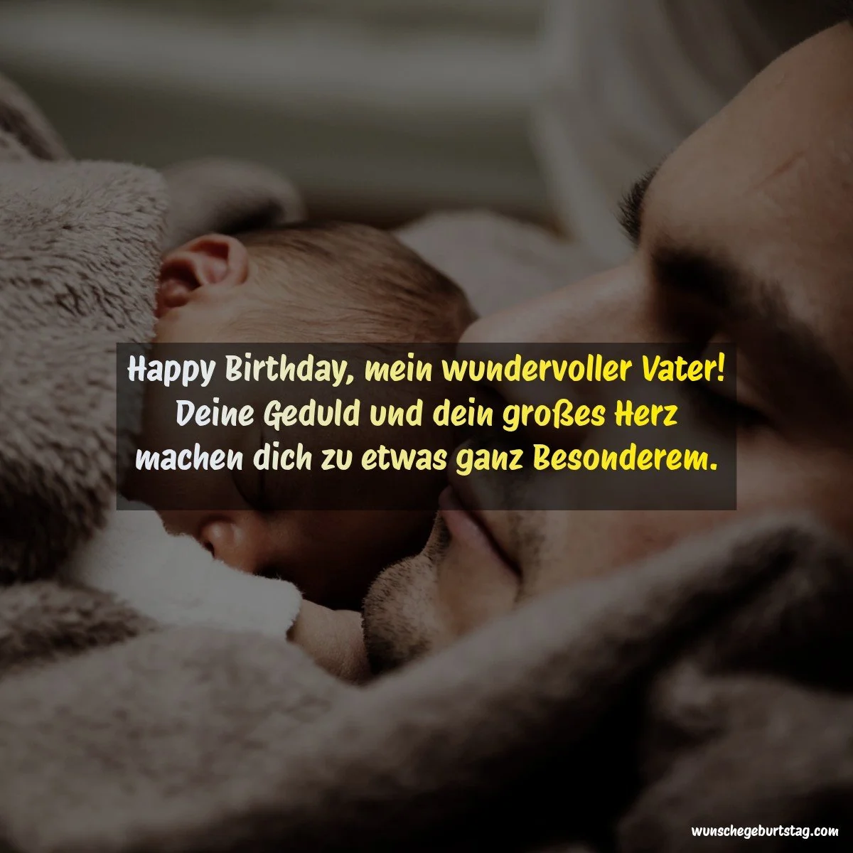 Happy Birthday, mein wundervoller Vater! Deine Geduld und dein großes Herz machen dich zu etwas ganz - Geburtstagswünsche Vater