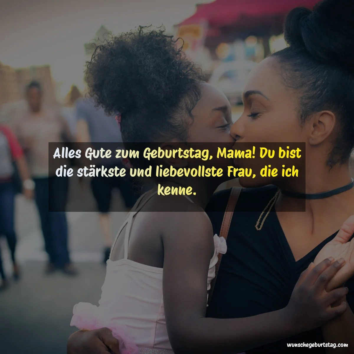 Alles Gute zum Geburtstag, Mama! Du bist die stärkste und liebevollste Frau, die ich kenne. - Geburtstagswünsche Mutter