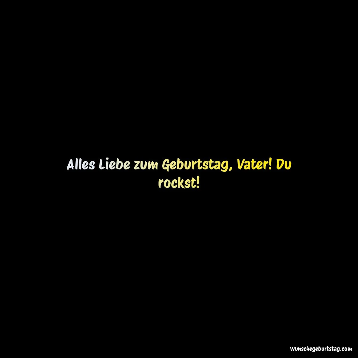 Alles Liebe zum Geburtstag, Vater! Du rockst! - Geburtstagswünsche Vater