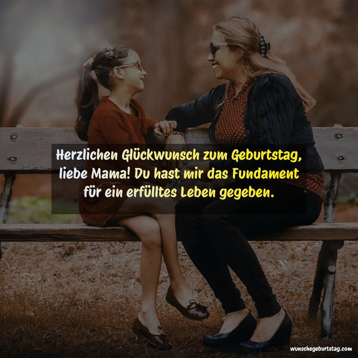 Herzlichen Glückwunsch zum Geburtstag, liebe Mama! Du hast mir das Fundament für ein erfülltes Leben - Geburtstagswünsche Mutter