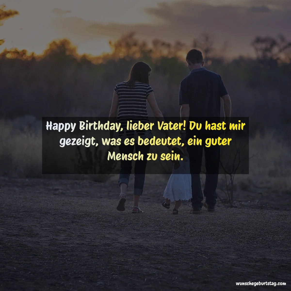 Happy Birthday, lieber Vater! Du hast mir gezeigt, was es bedeutet, ein guter Mensch zu sein.