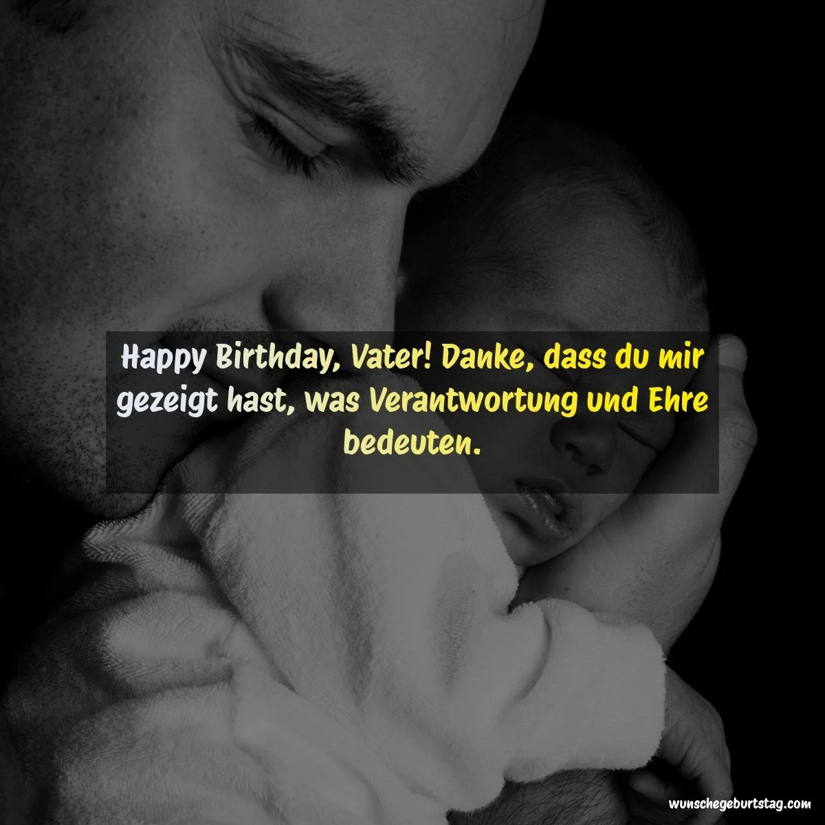 Happy Birthday, Vater! Danke, dass du mir gezeigt hast, was Verantwortung und Ehre bedeuten. - Geburtstagswünsche Vater
