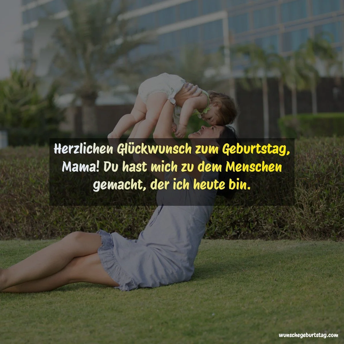 Herzlichen Glückwunsch zum Geburtstag, Mama! Du hast mich zu dem Menschen gemacht, der ich heute bin - Geburtstagswünsche Mutter